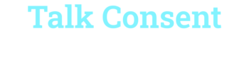 Talk Consent, Education to End Sexual Violence